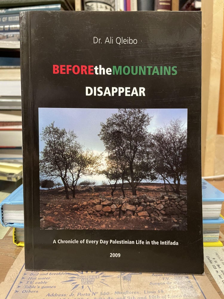 Item #77178 Before the Mountains Disappear: An Ethnographic Study of the Modern Palestinians. Ali Qleibo.