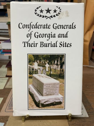 Item #77230 Confederate Generals of Georgia and Their Burial Sites. Robert H. Kerlin