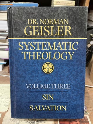 Item #77242 Systematic Theology, Volume Three: Sin/Salvation. Norman Geisler