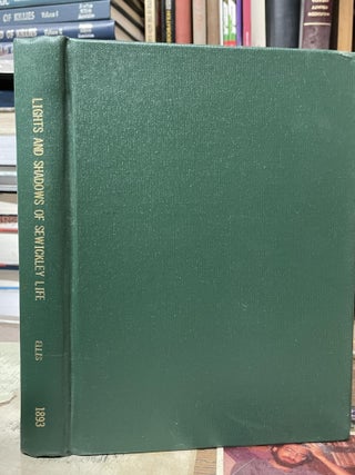 Item #77251 Lights and Shadows of Sewickley Life; or, Memories of Sweet Valley. Agnes L. Ellis