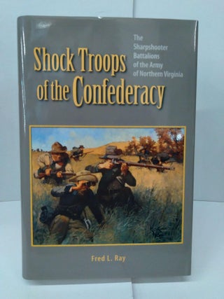 Item #77263 Shock Troops of the Confederacy: The Sharpshooter Battalions of the Army of Northern...