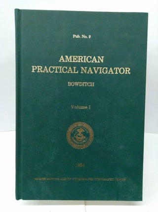 Item #77290 American Practical Navigator: An Epitome of Navigation. Nathaniel Bowditch