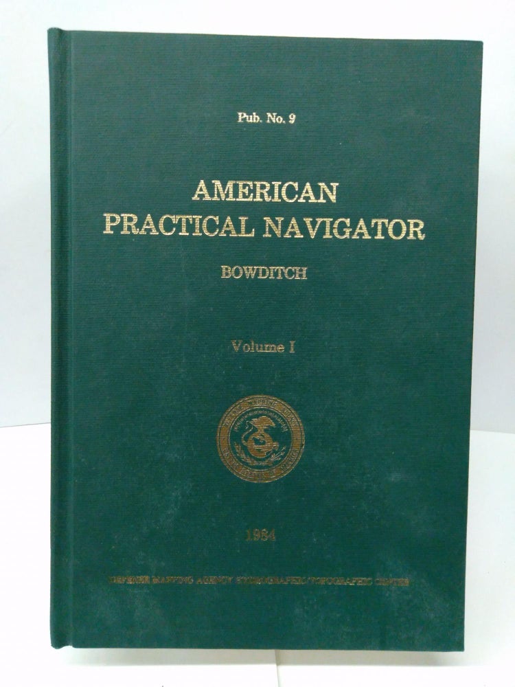 Item #77290 American Practical Navigator: An Epitome of Navigation. Nathaniel Bowditch.