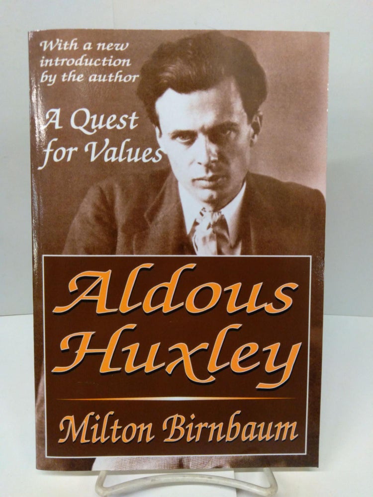 Item #77297 Aldous Huxley: A Quest for Values. Milton Birnbaum.