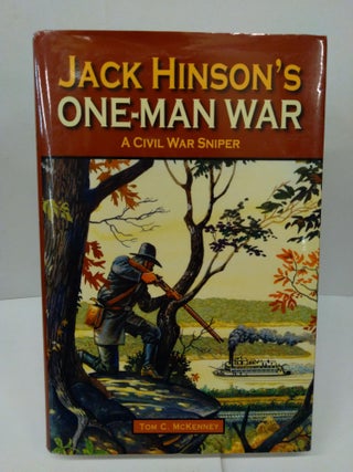 Item #77300 Jack Hinson's One-Man War, A Civil War Sniper. Tom McKenney