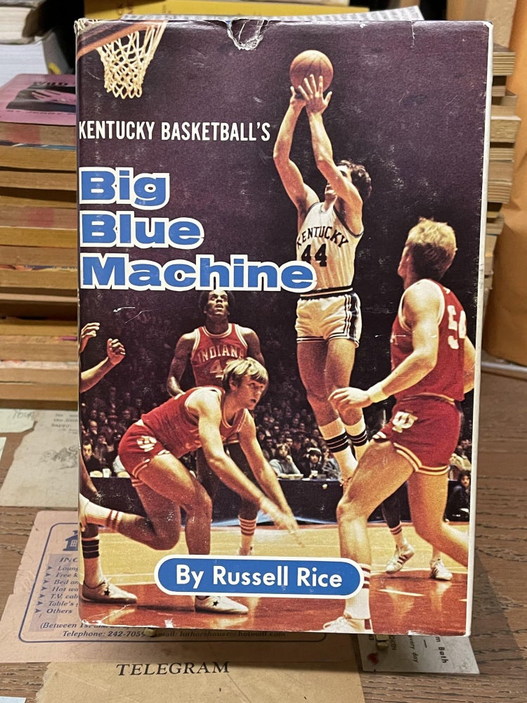 Item #77310 Kentucky Basketball's Big Blue Machine. Russell Rice.