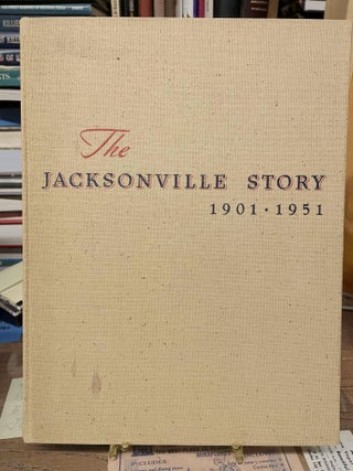 Item #77376 The Jacksonville Story, 1901-1951. Carolina Rawls