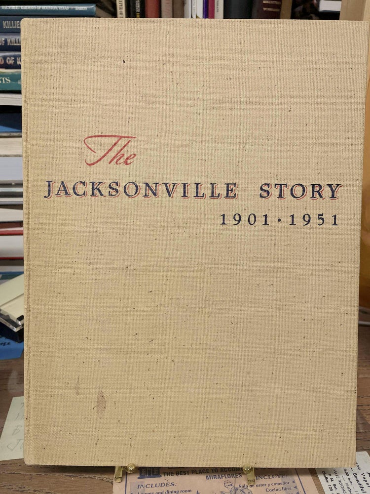 Item #77376 The Jacksonville Story, 1901-1951. Carolina Rawls.