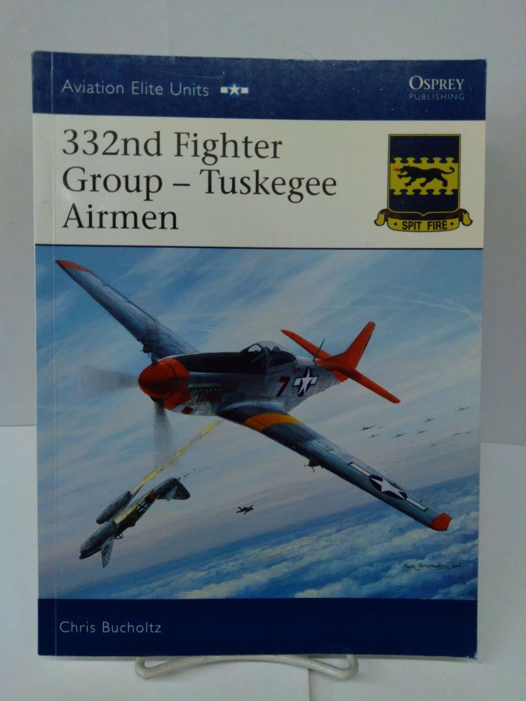 Item #77393 332nd Fighter Group: Tuskegee Airmen. Chris Bucholtz.