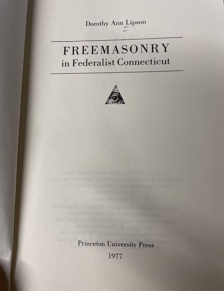 Item #77395 Freemasonry in Federalist Connecticut, 1789-1835. Dorothy Ann Lipson.