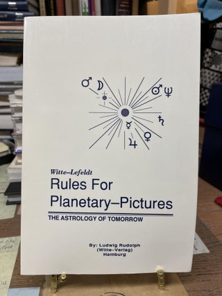 Item #77396 Rules for Planetary-Pictures: The Astrology of Tomorrow. Alfred Witte