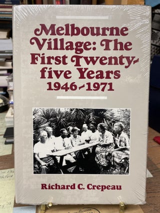 Item #77399 Melbourn Village: The First Twenty-five Years, 1946-1971. Richard C. Crepeau
