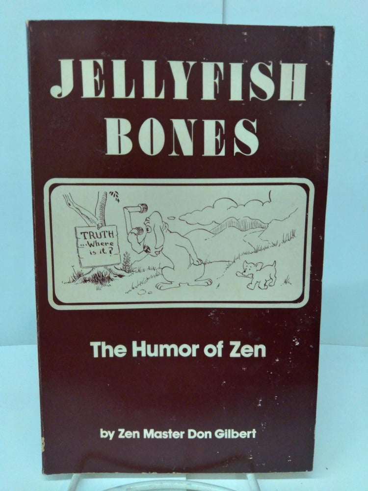 Item #77408 Jellyfish Bones: The Humor of Zen. Don Gilbert.