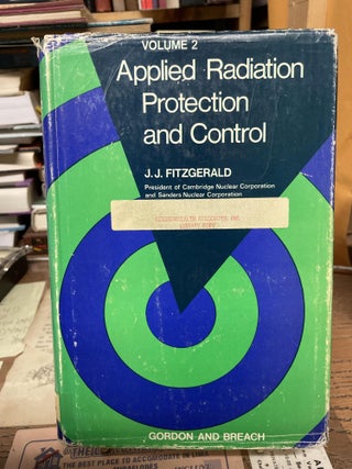 Item #77440 Applied Radiation Protection and Control (Volume 2). J. J. Fitzgerald
