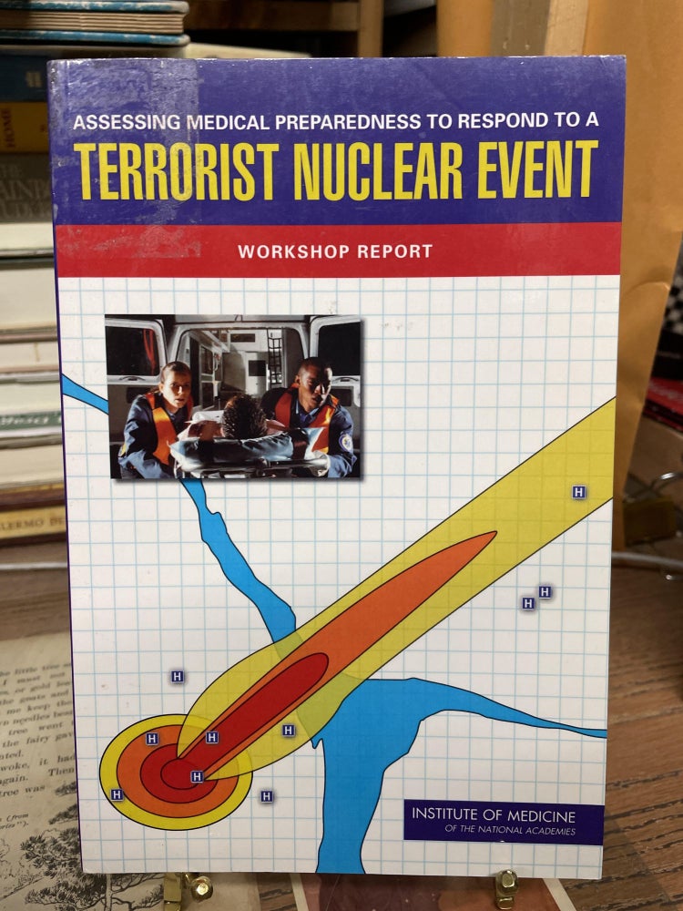 Item #77442 Assessing Medical Preparedness to Respond to a Terrorist Nuclear Event (Workshop Report)