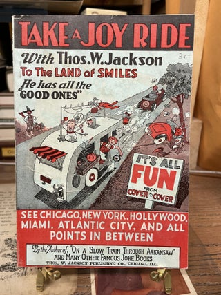 Item #77466 Take a Joy Ride with Thos. W. Jackson to the Land of Smiles He has all the "Good...