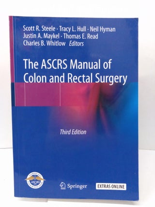 Item #77475 The ASCRS Manual of Colon and Rectal Surgery. Scott Steele
