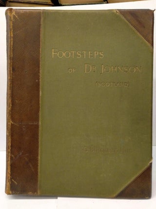 Item #77476 Footsteps of Dr. Johnson (Scotland). George Hill