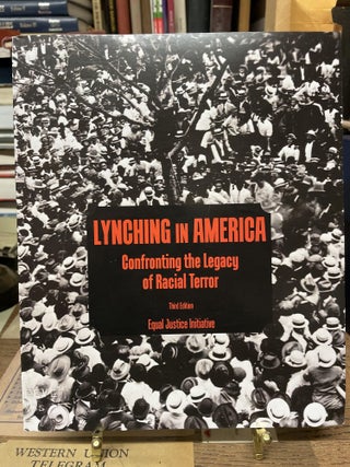 Item #77500 Lynching in America: Confronting the Legacy of Racial Terror. Equal Justice Initiative