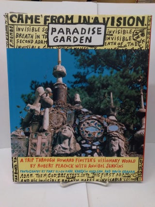 Item #77556 Paradise Garden: A Trip Through Howard Finster's Visionary World. Robert Peacock