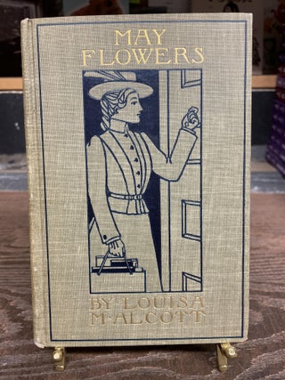 Item #77579 May Flowers. Louisa Alcott
