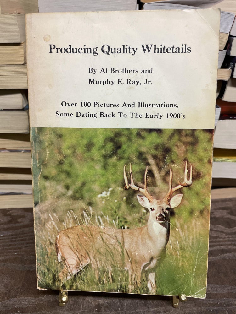 Item #77588 Producing Quality Whitetails. Al Brothers, Murphy E. Ray.