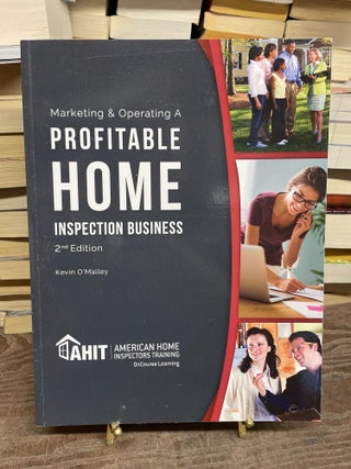 Item #77621 Marketing & Operating a Profitable Home Inspection Business. Kevin O'Malley