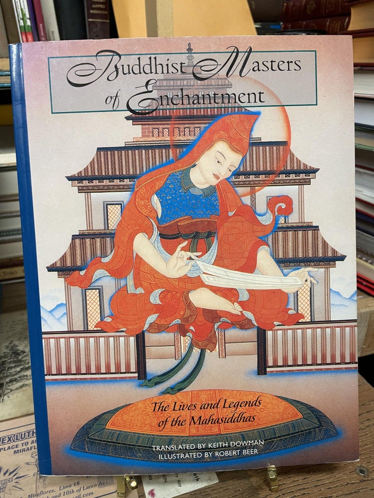 Item #77631 Buddhist Masters of Enchantment: The Lives and Legends of the Mahasiddhas. Keith Dowman, trans.