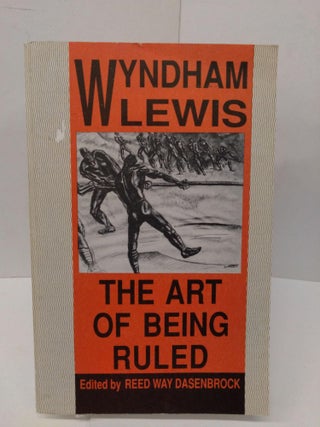 Item #77663 The Art of Being Ruled. Wyndham Lewis