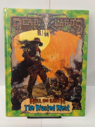 Item #77671 Deadlands: Hell on Earth: The Wasted West. Shane Lacy Hensley