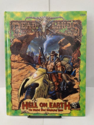 Item #77672 Deadlands: Hell On Earth: The Wasted West Roleplaying Game. Shane Lacy Hensley