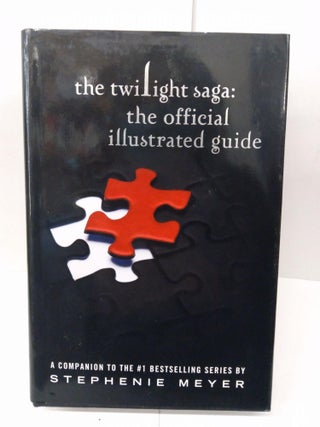 Item #77680 The Twilight Saga: The Official Illustrated Guide. Stephanie Meyer