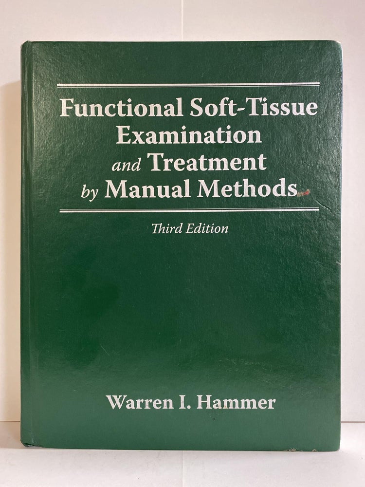Item #77686 Functional Soft-Tissue Examination and Treatment by Manual Methods, Third Edition. Warren Hammer.