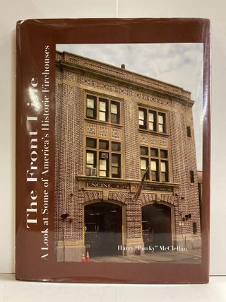 Item #77726 The Frontline: A Look at Some of America's Historic Firehouses. Harry McClellan, Punky