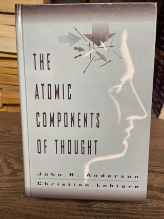 Item #77758 The Atomic Components of Thought. John R. Anderson, Christian Lebiers