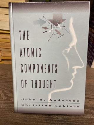 Item #77758 The Atomic Components of Thought. John R. Anderson, Christian Lebiers