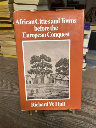 Item #77763 African Cities and Towns Before the European Conquest. Richard W. Hull