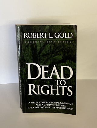 Item #77803 Dead to Rights. Robert L. Gold