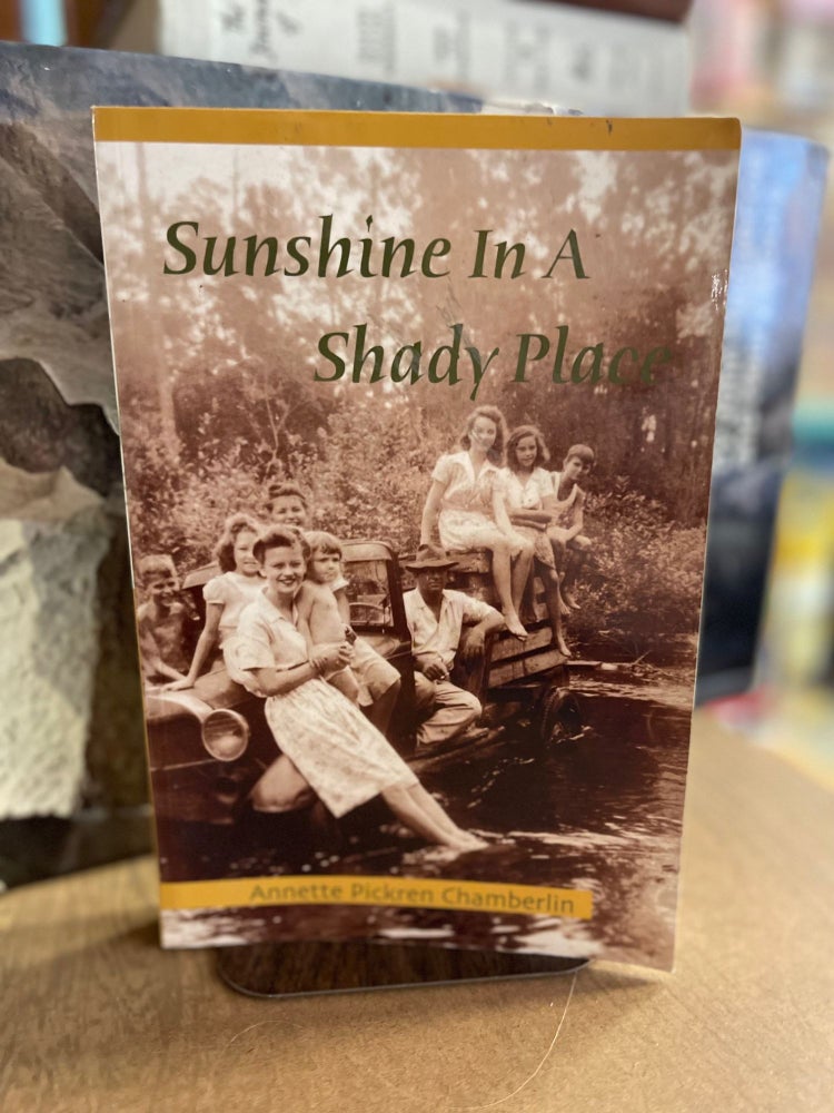 Item #77816 Sunshine in a Shady Place. Annette Pickren Chamberlin.