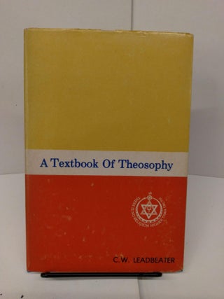 Item #77832 A Textbook of Theosophy. C. W. Leadbeater