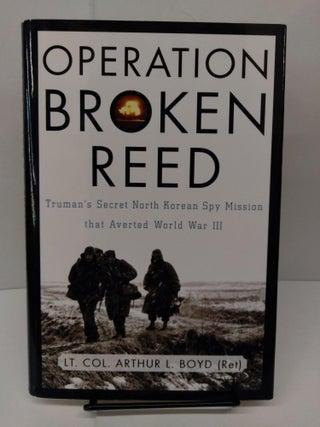 Item #77866 Operation Broken Reed: Truman's Secret North Korean Spy Mission That Averted World...