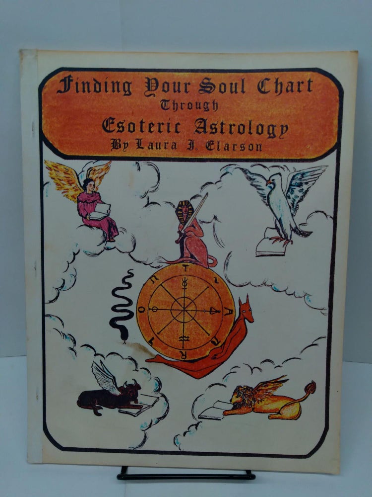 Item #77872 Finding Your Soul Chart Through Esoteric Astrology. Laura Clarson.
