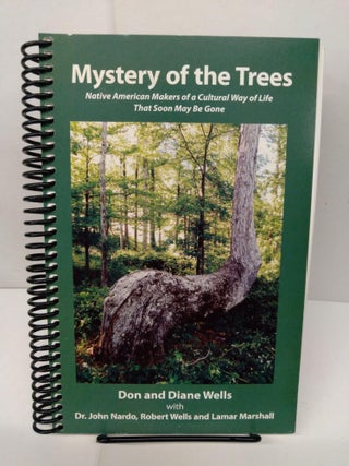 Item #77889 Mystery of the Trees Native American Makers of a Cultural Way of Life That Soon May...