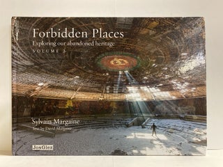 Item #77901 Forbidden Places: Exploring Our Abandoned Heritage (Volume 2). Sylvain Margaine