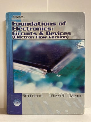 Item #77906 Foundations of Electronics: Circuits & Devices, Electron Flow Version. Russell Meade