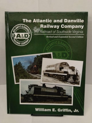 Item #77917 The Atlantic and Danville Railway Company: the Railroad of Southside Virginia....