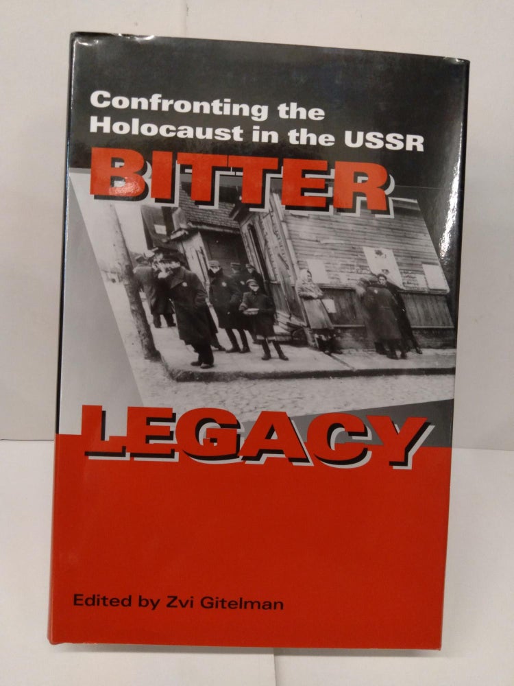 Item #77929 Bitter Legacy: Confronting the Holocaust in the USSR. Zvi Gitelman.
