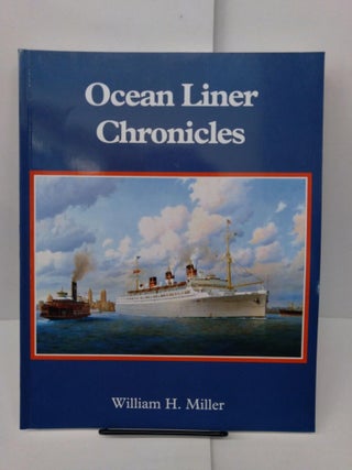 Item #77959 Ocean Liner Chronicles. William H. Miller