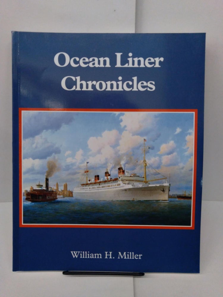 Item #77959 Ocean Liner Chronicles. William H. Miller.