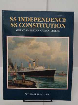 Item #77969 SS Independence SS Constitution. William H. Miller